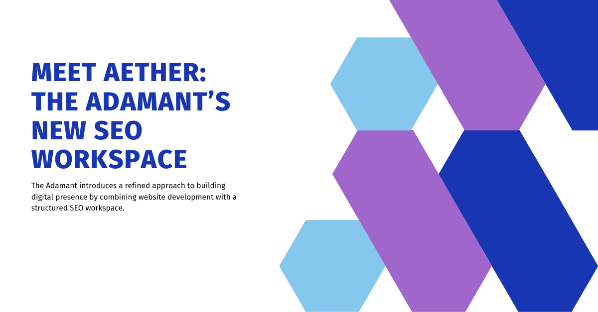 Meet Aether: The Adamant’s New SEO Workspace